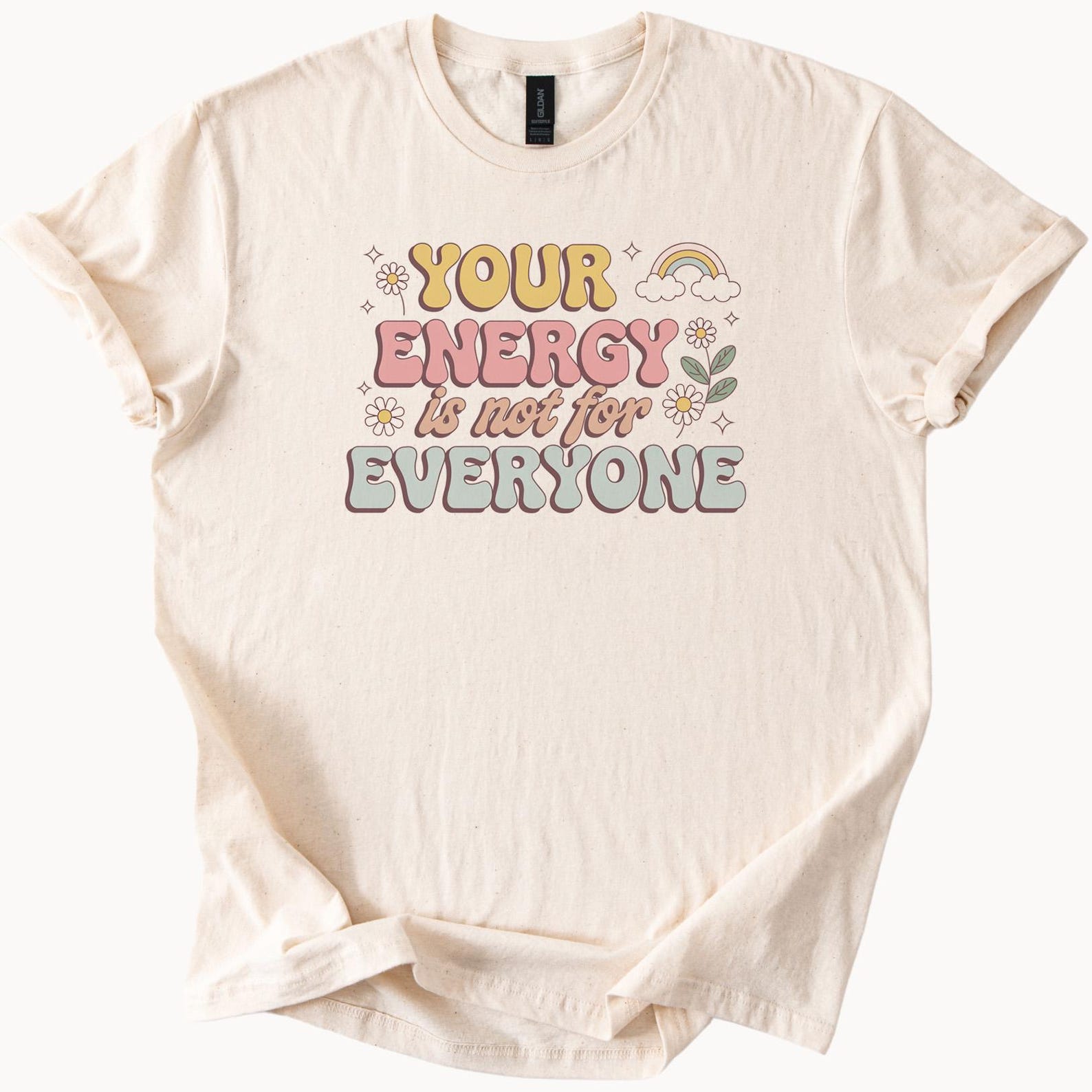 Your Energy Is Not For Everyone Graphic Tee Retro Positive Affirmation Shirt Pastel Daisy Rainbow Design Aesthetic T Shirt 100