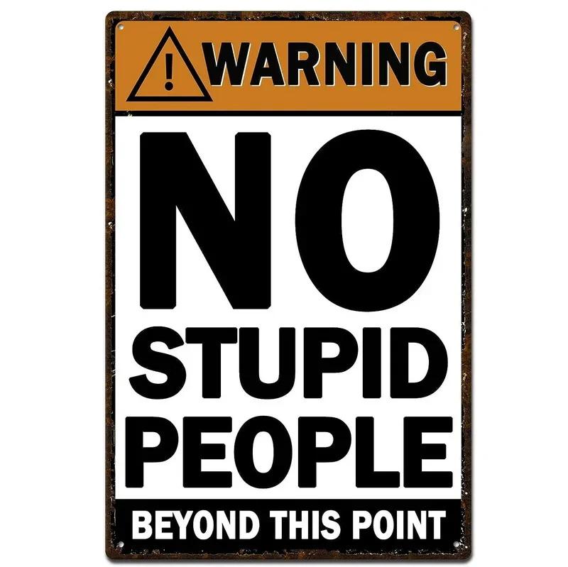 Vintage Warning Metal Signs No Stupid People Beyoud This Point Wall Decor for Home Bars Garage Cafe Club Man Cave Pubs Retro
