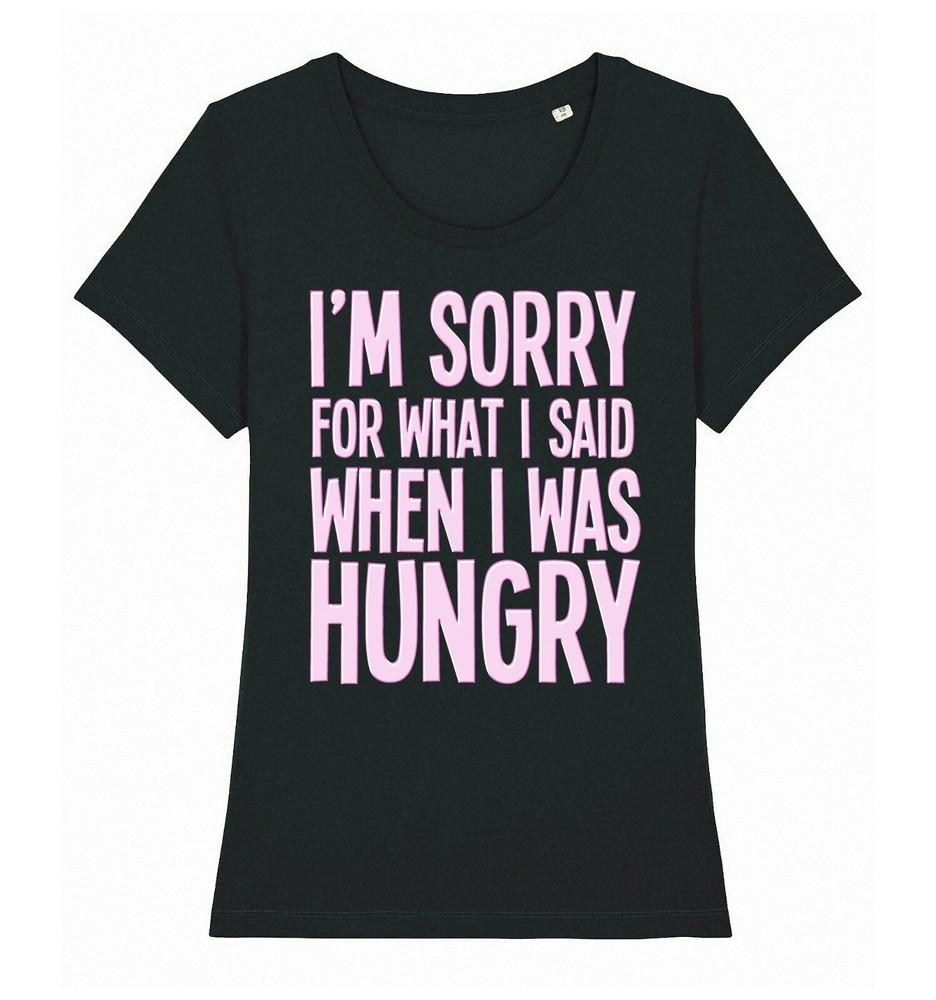 Sorry For What I Said When I Was Hungry Womens T-Shirt Ladies Funny Humour Food