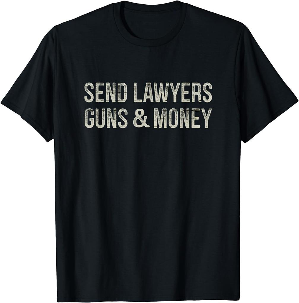 Send Lawyers Guns And Money - Vintage Style Funny T-Shirt Size S-5Xl