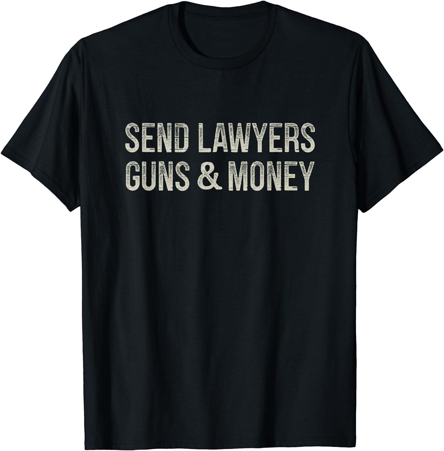 Send Lawyers Guns And Money - Vintage Style Funny T-Shirt Size S-5XL XXXL