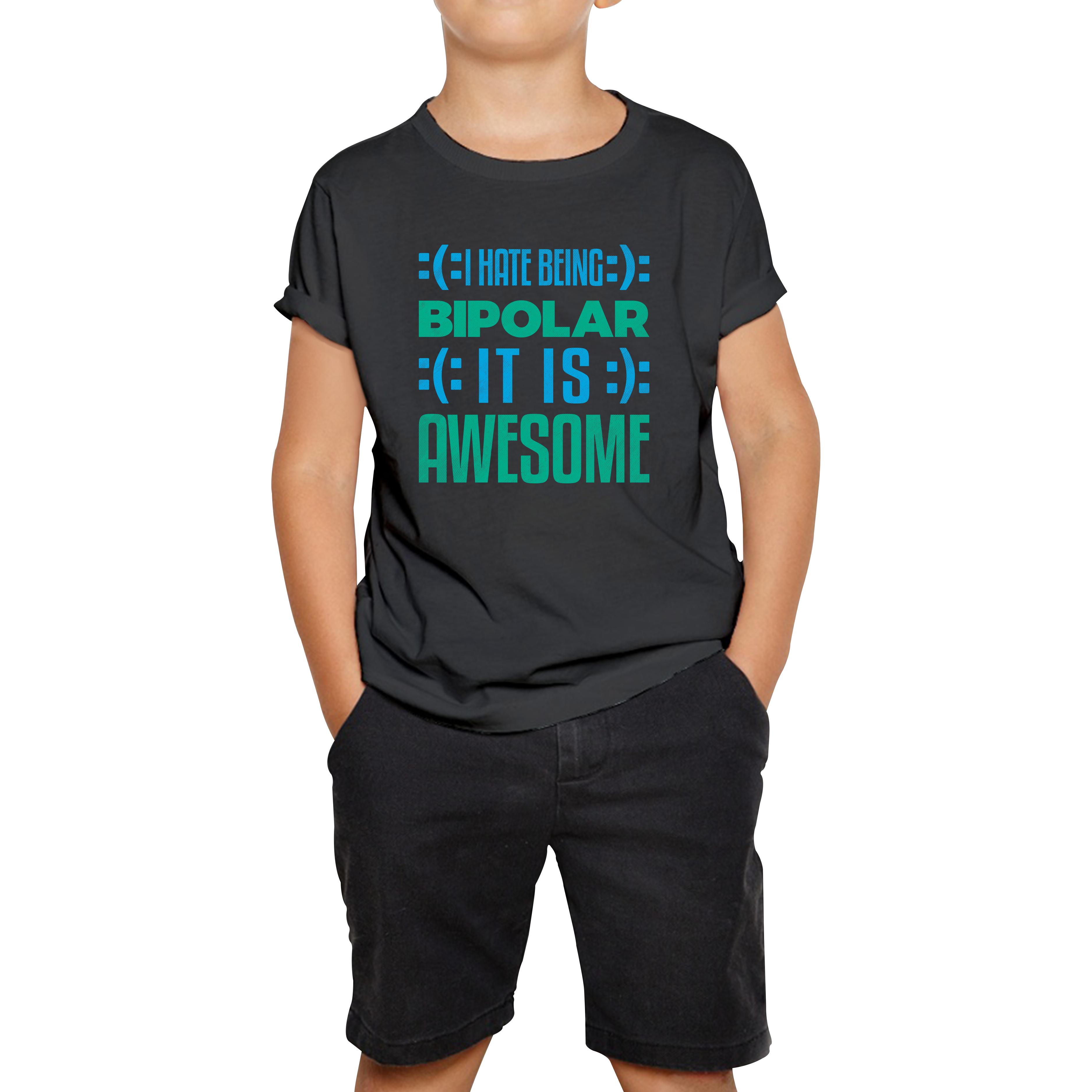 I Hate Being Bipolar It Is Awesome Bipolar Emotion Sad Happy Face Bipolar Disorder Kids Tee 100