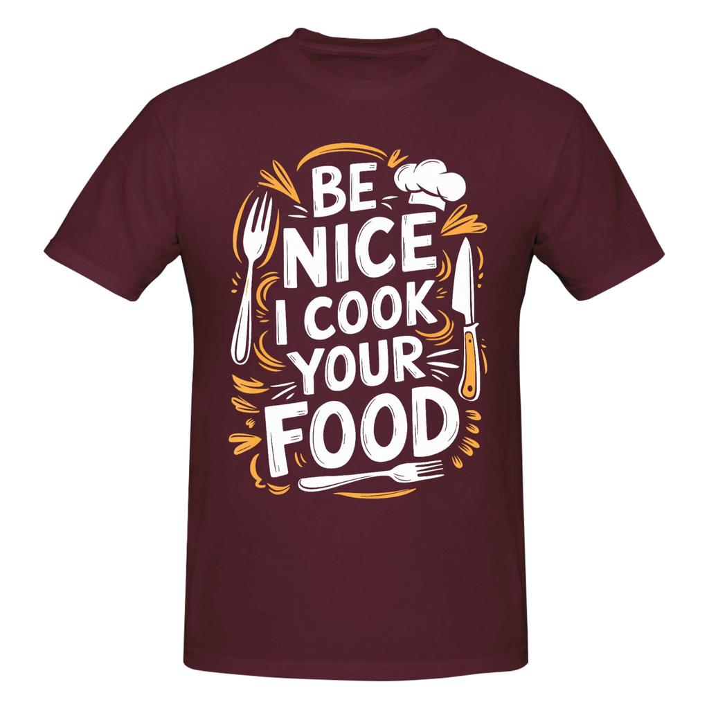 1 Piece Culinary Cook Kitchen Chef Funny 100 Cotton Tshirt Be Nice To Me Or Ill Burn Your Food Tops Tees For Unisex