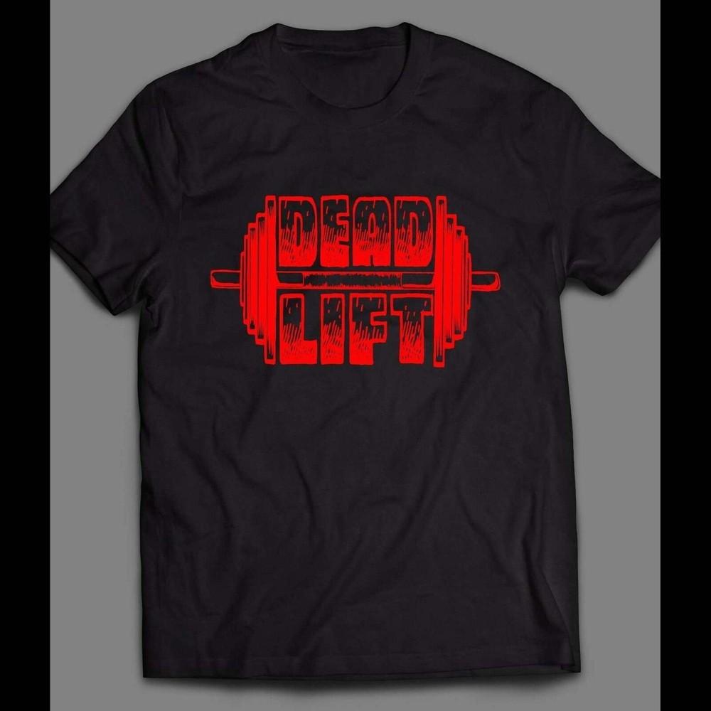 Officially Licensed GYM FITNESS WORKOUT “DEAD LIFT” SHIRT Unisex T-Shirt S