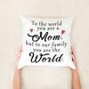 Gift From Daughters or Sons Pillow Covers Mother's Day Pillow Covers Gift Pillowcase for Mom To The World You Are A Mom