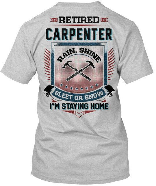 

On trend Retired Carpenter T-Shirt Made in the USA Size S to 5XL 2XL