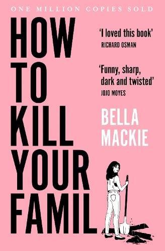How to Kill Your Family by Bella Mackie Paperback Book 9780008365943