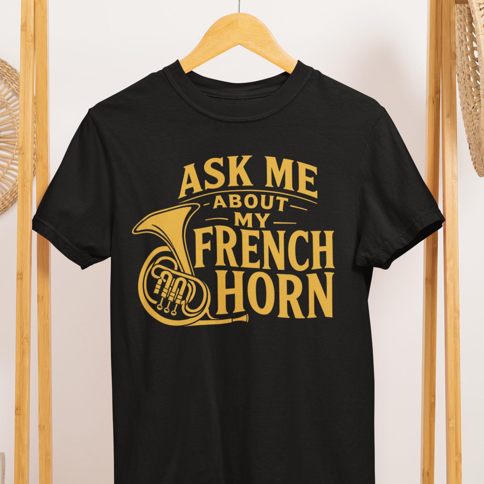 French Horn T-Shirt, Ask Me About My Horn, Musician Gift, Comfort Colors 1717 2XL