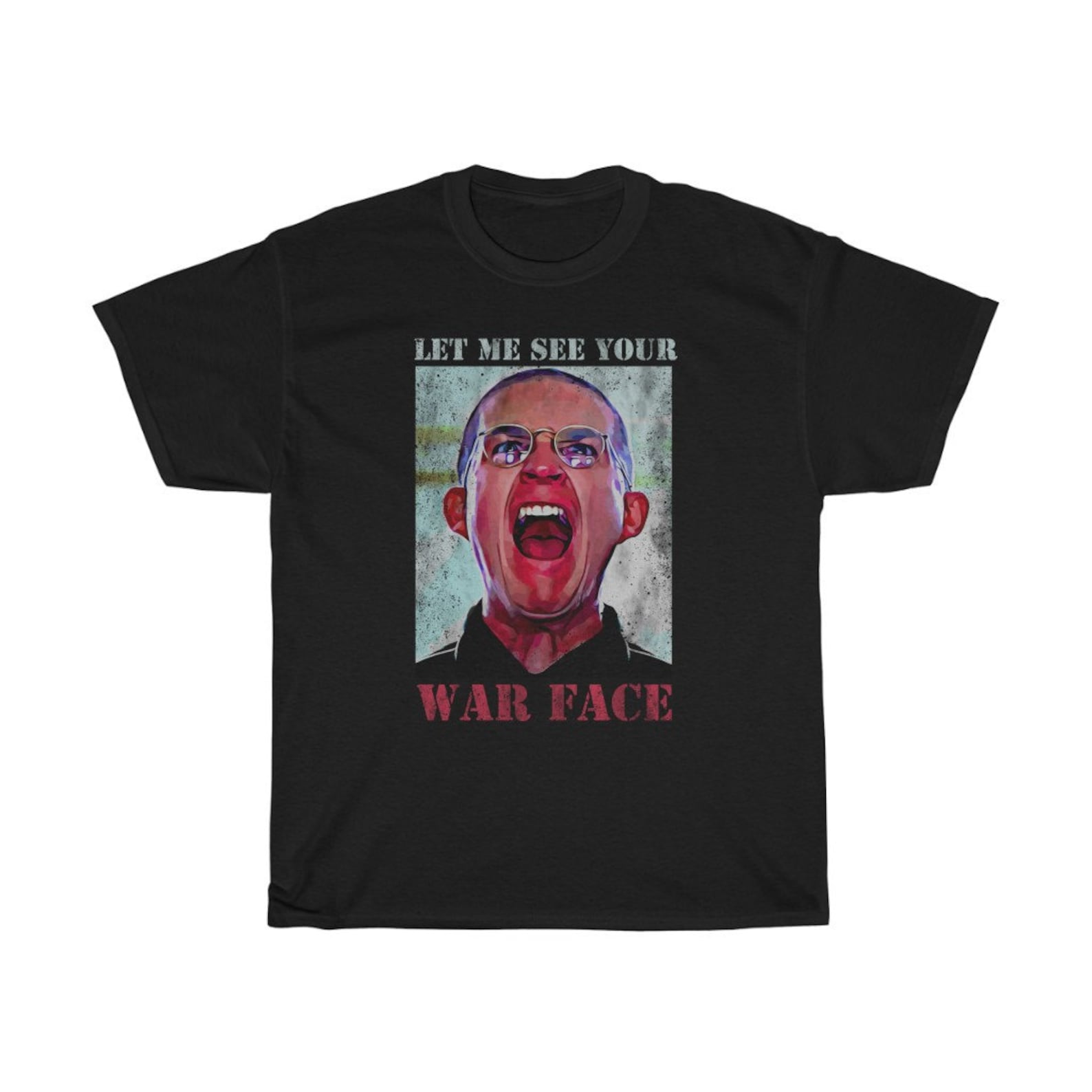 Let Me See Your War Face Iconic T-Shirt S