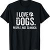 I Love Dogs_ People_ Not So Much Funny Dog Lover T Shirt