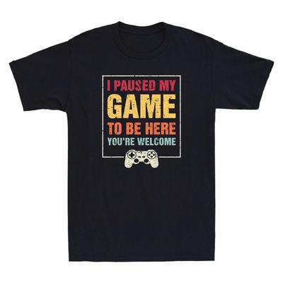 I Paused My Game To Be Here You're Welcome Video Gamer Gifts Retro Men's T-Shirt
