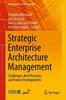 The Strategic Enterprise Architecture Management : Challenges, Best Practices, and Future Developments Book