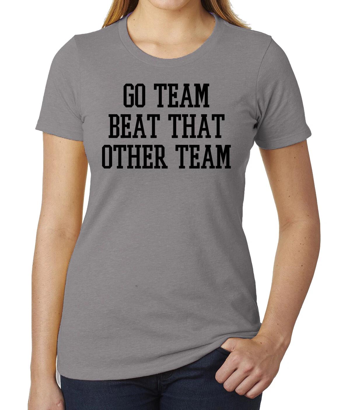 Go team beat that other team Woman s Funny Graphic Tees, Sports T -shirt 3XL