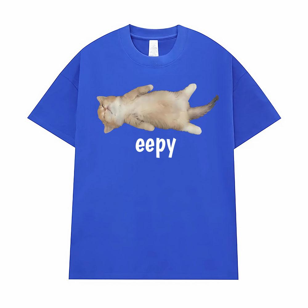Eepy Cat, Silly Sleepy Cat Unhinged Sarcastic Funny Meme T-Shirt Men's Clothing Summer Comfort T Shirt Vintage Hot Sale T Shirts