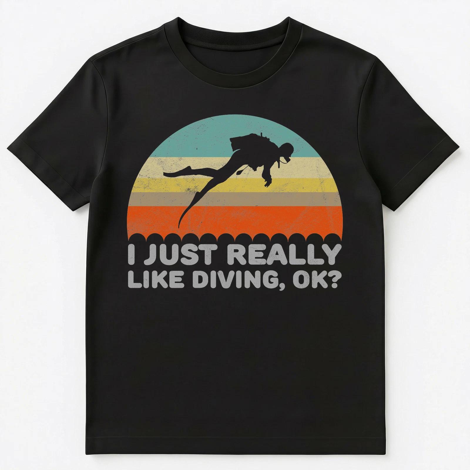 

Funny I Just Really Like Diving Ok T Shirt Unisex T-Shirt 4XL
