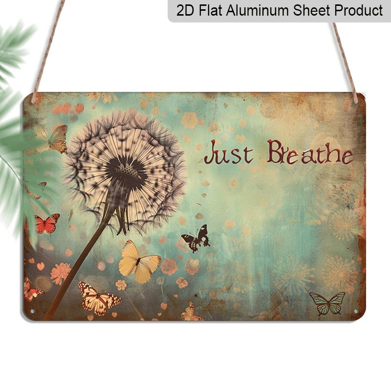2D Flat Inspirational Just Breathe Dandelion Metal Wall Art, Vintage Aluminum Sign 12x8 Inch, Indoor Outdoor Hanging Decor for Home Office Cafe Bar 20*30cm