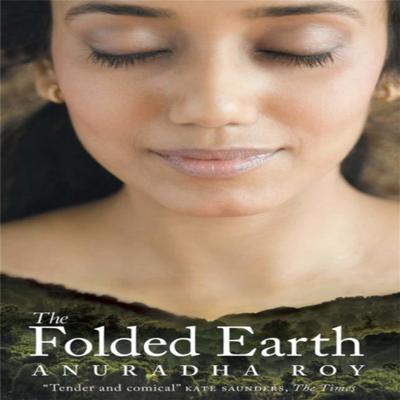 The Folded Earth by Anuradha Roy Paperback Book 9780857388315