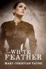 Kniha The White Feather A Novel Of Forbidden Love In World War I England 1 Claybour by Mary Christian Payne - Paperback