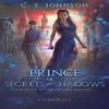 Prince of Secrets and Shadows by C S Johnson Paperback Book 9781948464413