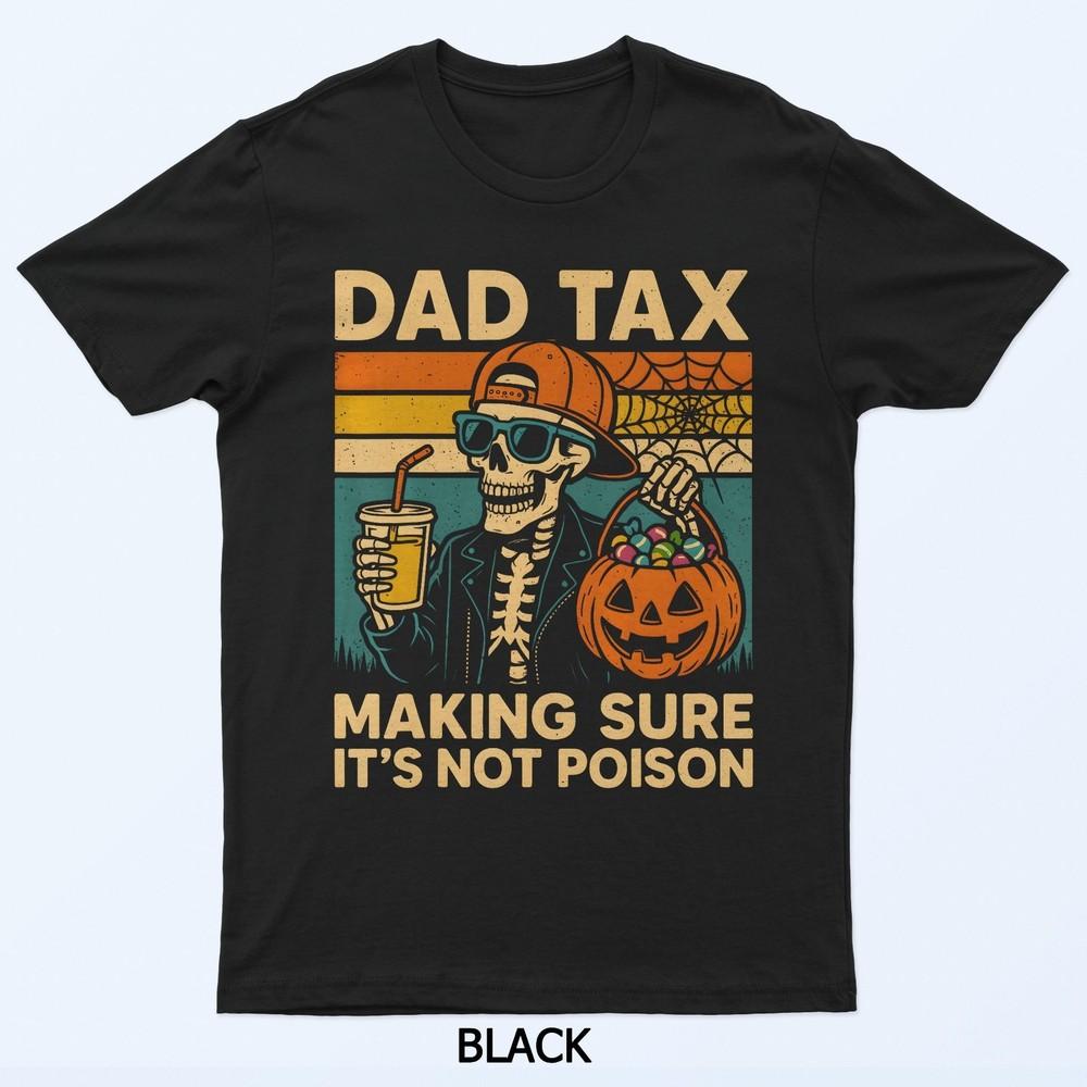 Halloween Dad Tax Making Sure Not Poison T-Shirt