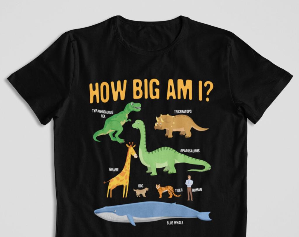 How Big Am I, Type of Animals, Dinosaurs Educational, Visit Trip Museum, Future Paleontologist Paleontology Dino Lover Gifts T-Shirt, T-Rex,