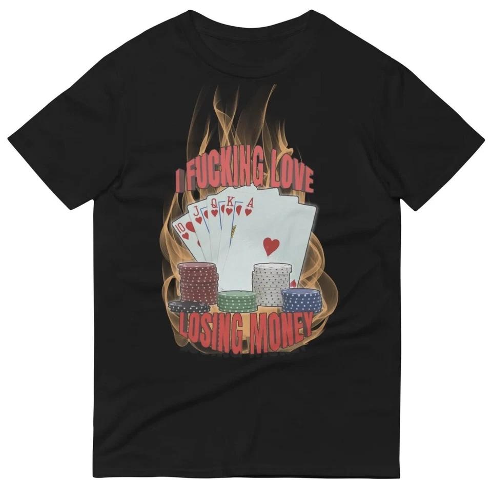 Mens I Love Losing Money T Shirt Funny Gambling Poker Night Novelty Humor Tee 3XL