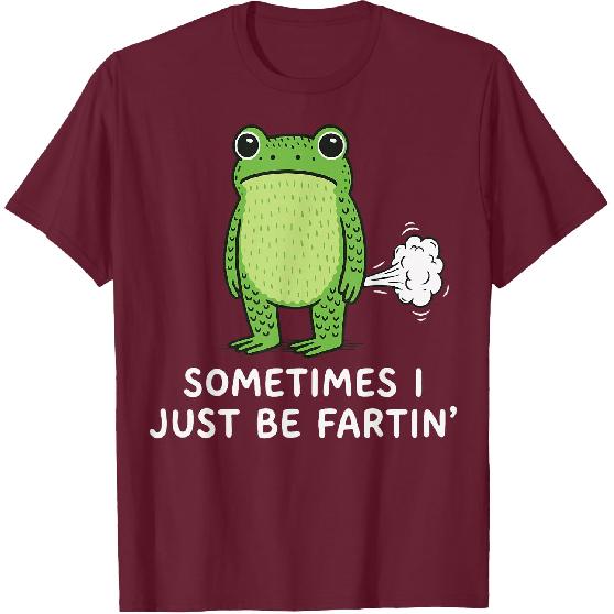 Sometimes I Just Be Fartin' Frog T-Shirt