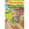 GERONIMO STILTON: HUG A TREE, GERONIMO Who is Geronimo Stilton? Thats me! I run