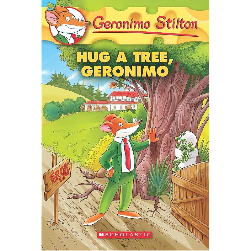 GERONIMO STILTON: HUG A TREE, GERONIMO Who is Geronimo Stilton? Thats me! I run