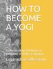 The How To Become a Yogi : Understanding Hinduism As Revealed In Vedas Agamas. Book