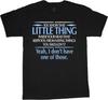 You Know the Little Thing Inside Your Head That Keeps You From Saying Things T-Shirt Design Men/Women Unisex Black Soft Cotton Funny Tee