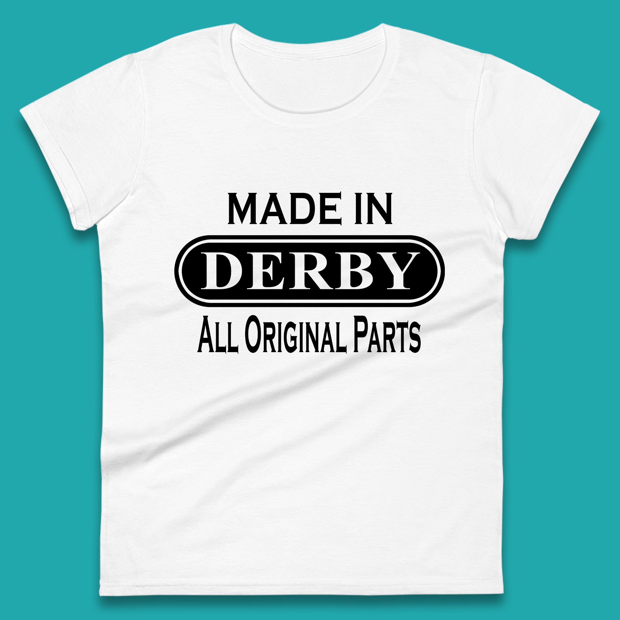Made In Derby All Original Parts Vintage Retro Birthday City in Derbyshire, England Gift Womens Tee T Shirt Mens Tops Unisex Top XL