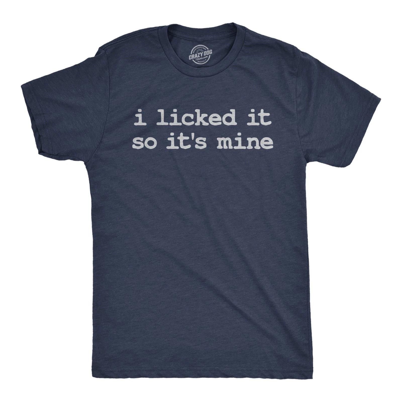 Mens Funny T Shirts I Licked It so Its Mine Sarcastic Graphic Tee for Men XXXL