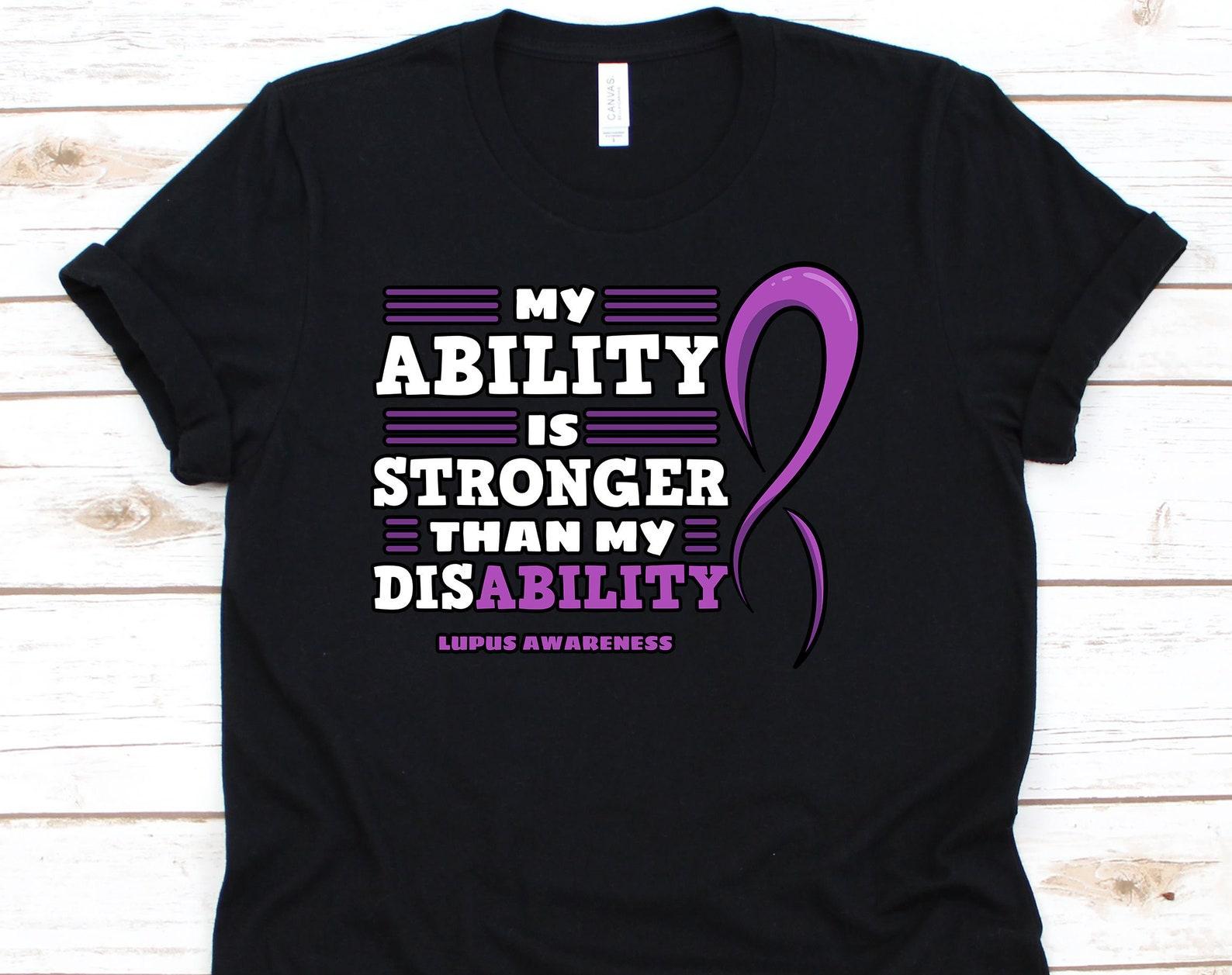 My Ability Is Stronger Than My Disability Shirt, Lupus Awareness Shirt, Lupus Shirt, Lupus Awareness, Lupus Warrior Shirt 4XL