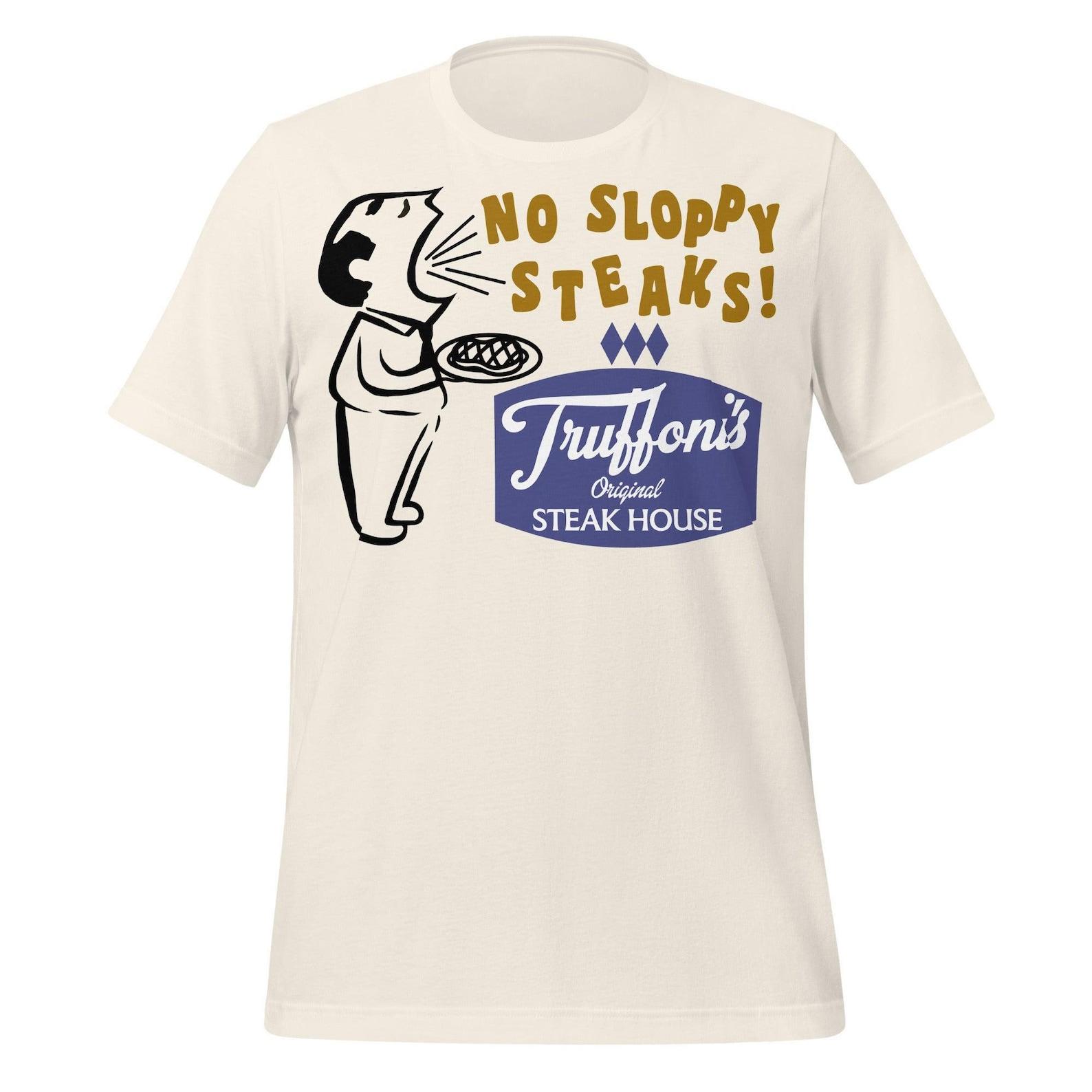 No Sloppy Steaks T-Shirt: Retro Truffoni s Steak House (Unisex Cotton) 3XL