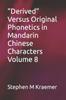 The Derived" Versus Original Phonetics In Mandarin Chinese Characters Volume 8 Book