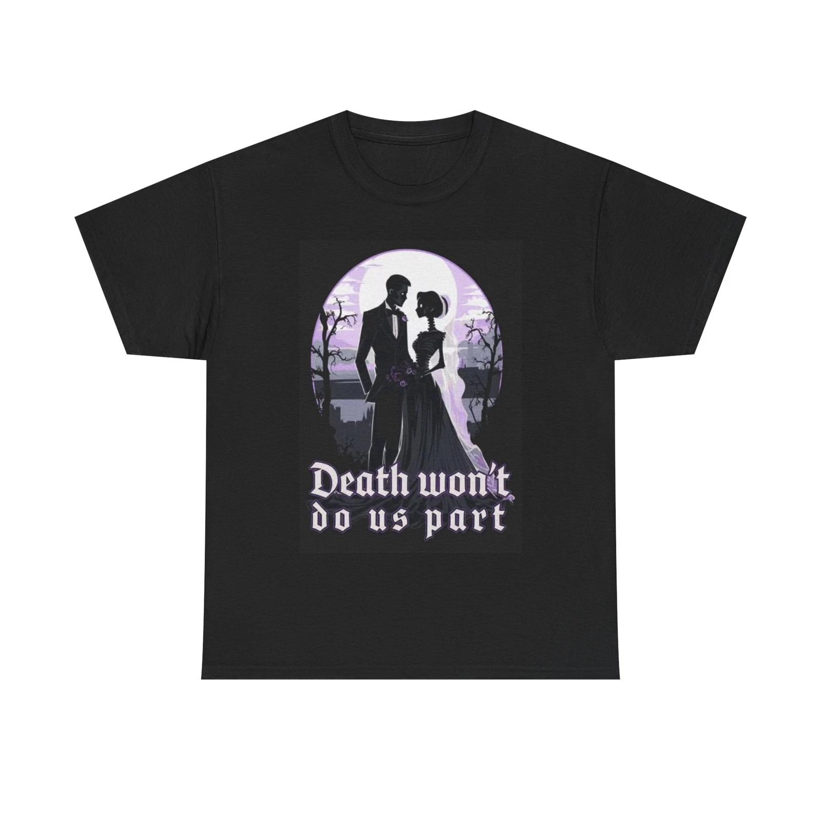 Men s and Women s T-shirts Death Wont Part Us L