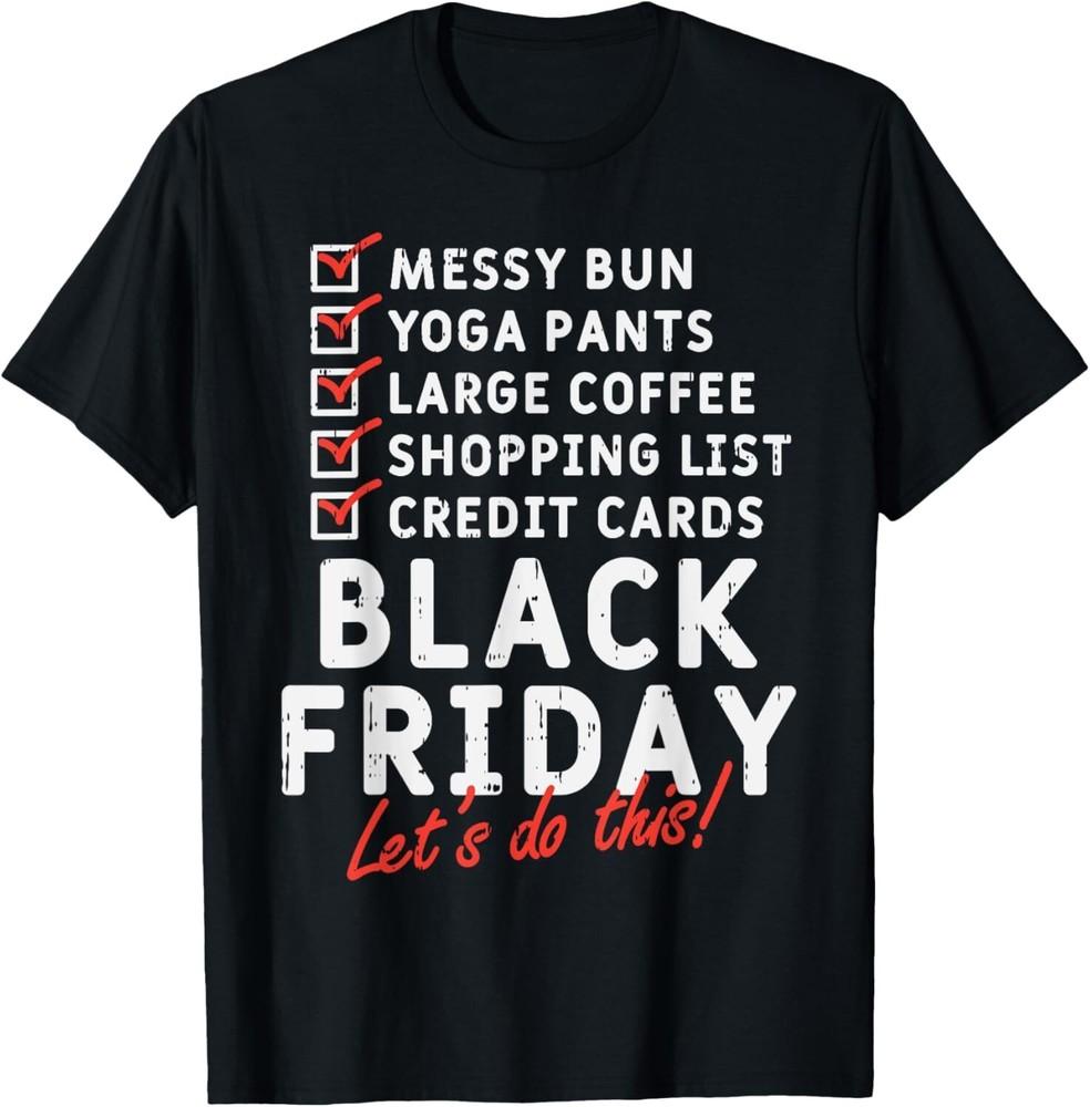 Black Friday Checklist Funny Shopping Squad Team Women Gift Unisex TShirt Unisex T-Shirt XXXXL