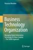 The Business Technology Organization : Managing Digital Information Technology for Value Creation - The SIGMA Approach Book