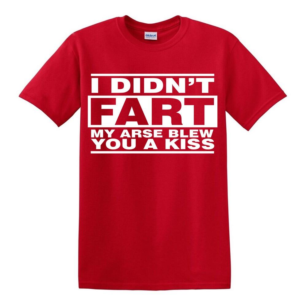 I DIDNT FART MY ARSE BLEW FUNNY UnisexS TSHIRT NOVELTY RUDE JOKE GIFT IDEA S5XL