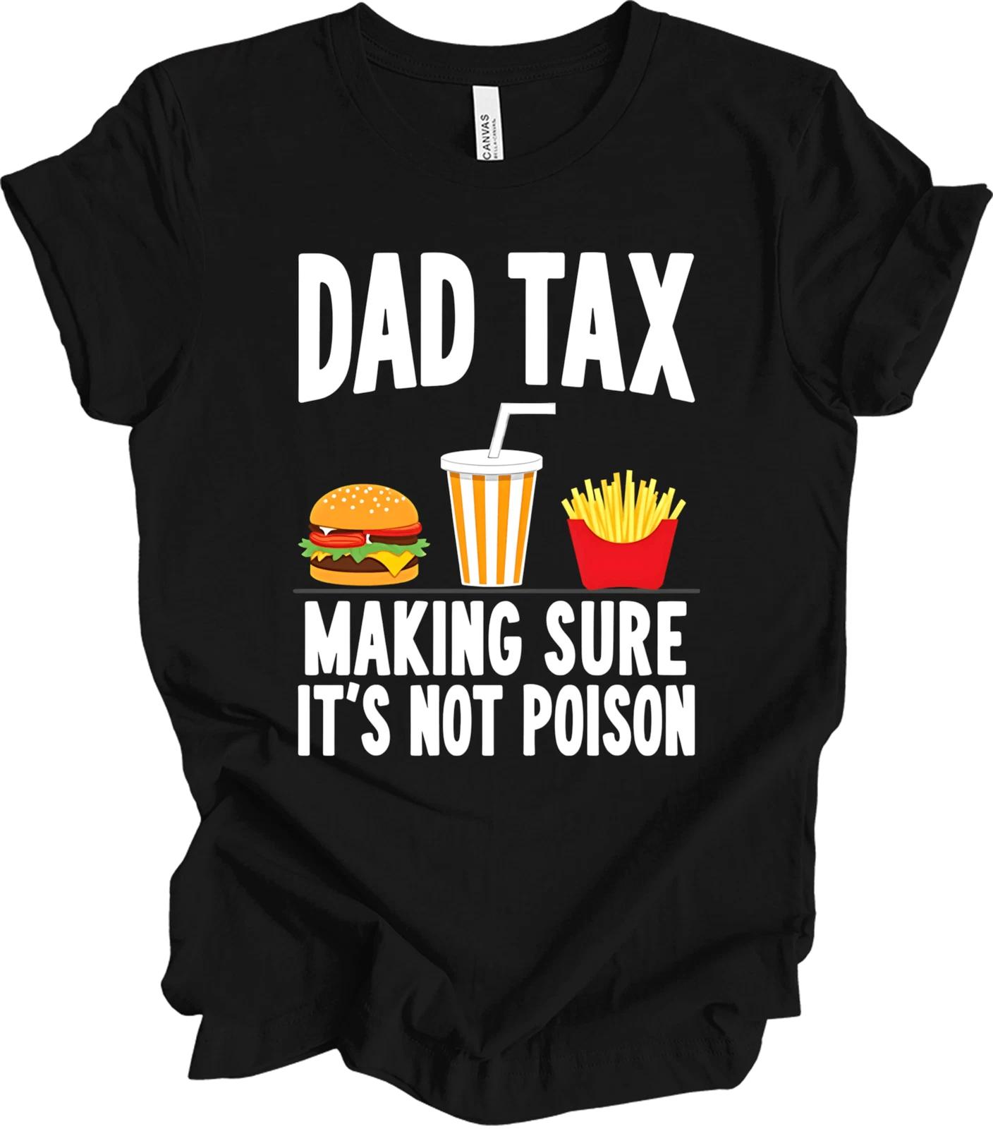 

Dad Tax Food Humor Gift for Dad, Funny Father Joke, Playful Present T shirt S