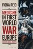 Libro Medicine In First World War Europe : Soldiers, Medics, Pacifists