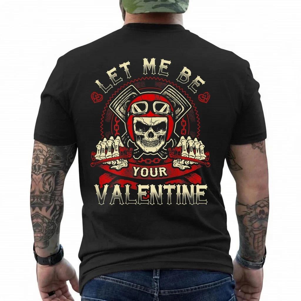 Let Me Be Your Valentine Motorcycle Biker Shirt Skull Wife T-Shirt 3XL