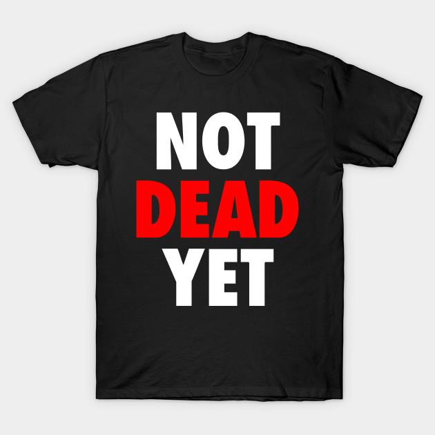 Men Black Print T-shirt Not Dead Yet No-Cut Transfer Paper Print Cotton Tshirt 2XL