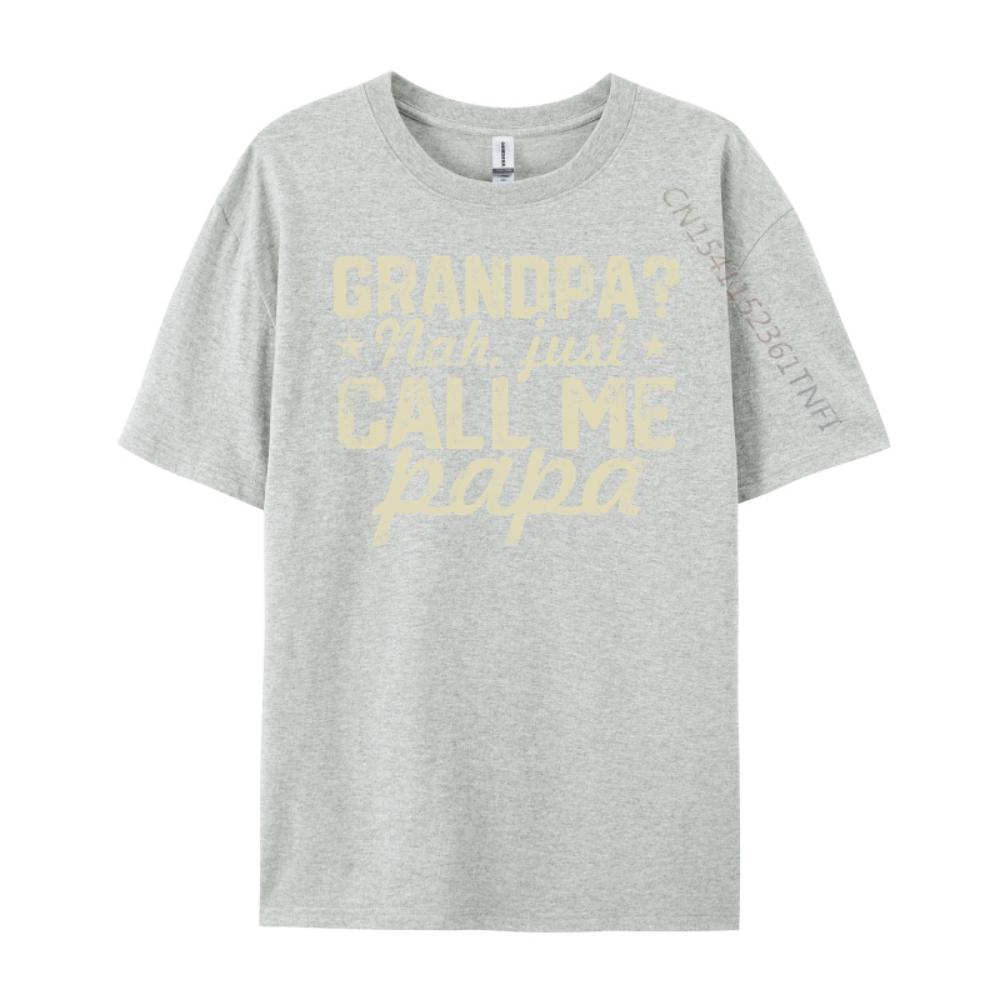 Grandpa Nah Just Call Me Papa Fun Family Fathers Days Streetwear Camisetas De Hombre Printed On Tshirt