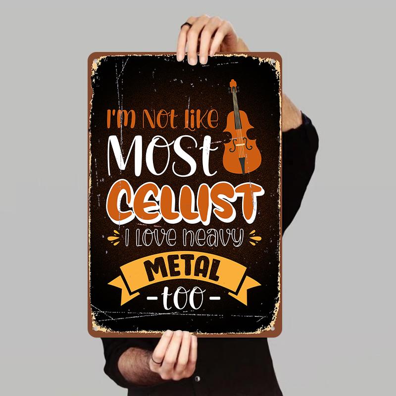 

Im Not Like Most Cellist I Love Heavy Metal Custom Metal Wall Art Decor 7.9x11.8In(20x30cm)