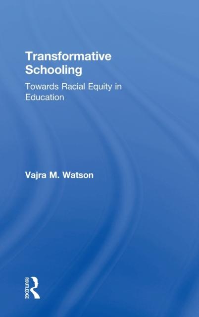 The Transformative Schooling : Towards Racial Equity In Education Book