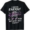 Cotton I Match Energy So How We Gon Act Today Funny Sarcasm Quotes Tshirt Golf Gift Tshirt For Unisex And Unisex