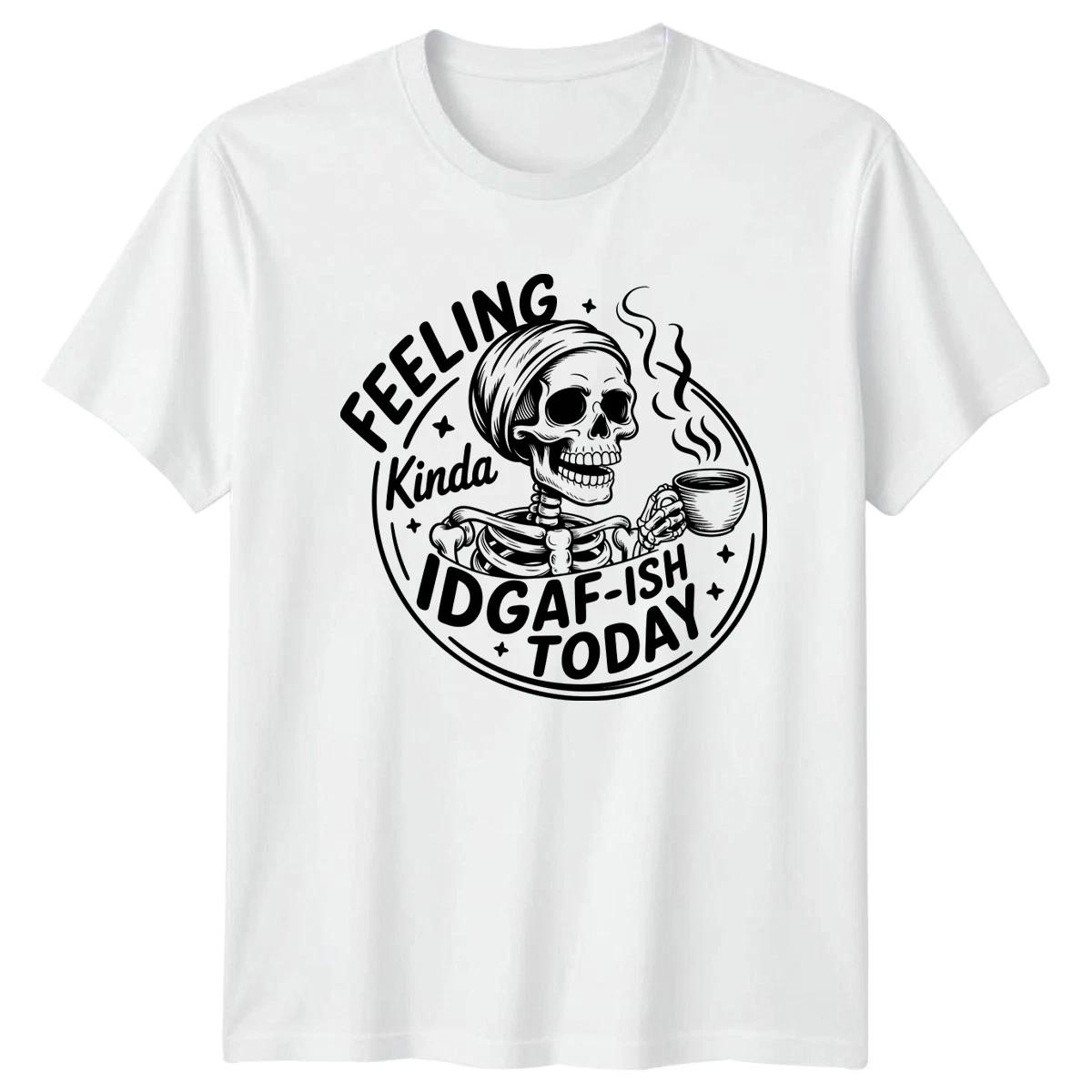 Feeling Kinda IDGAF-ish Today T-Shirt Skeleton Coffee Attitude Slogan M