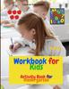 The Workbook for Kids : Activity Book for Kindergarten Book